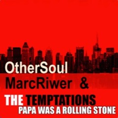 The Temptations - Papa Was a Rolling Stones (OtherSoul & Marc Riwer Classic Mix) **FREE DOWNLOAD**