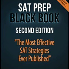 READ/DOWNLOAD*- SAT Prep Black Book: The Most Effective SAT Strategies Ever Published FULL BOOK PDF