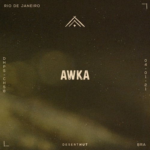 Awka @ Desert Hut Podcast Series [ Chapter LVIII ]