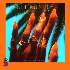 WILLIE HOWARD - BET MONEY