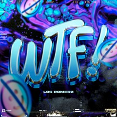 WTF! (Guaratech)- Los Romerz