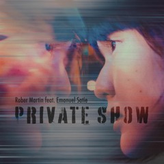Private Show (Feat. Emanuel Satie)