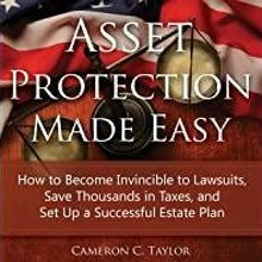 [Download PDF]> Asset Protection Made Easy: How to Become Invincible to Lawsuits, Save Thousands in