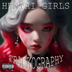 HENTAI GIRLS - Trackography (Updatable)