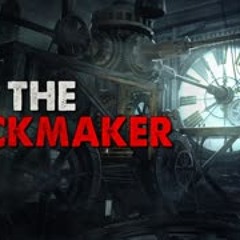 "The Clockmaker" Creepypasta