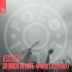D.O.D. - So Much In Love (POLO LILLI Edit)