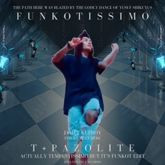 T+pazolite - Funkotissimo (Tempestissimo but it's funkot)