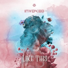 Invoked - Like This (Original Mix) [PhantomunitRec]