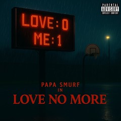 Love No More(Demo) (Prod. by Papa Smurf)
