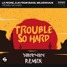 Le Pedre, DJs From Mars, Mildenhaus - Trouble So Hard (1BR4iN Remix)