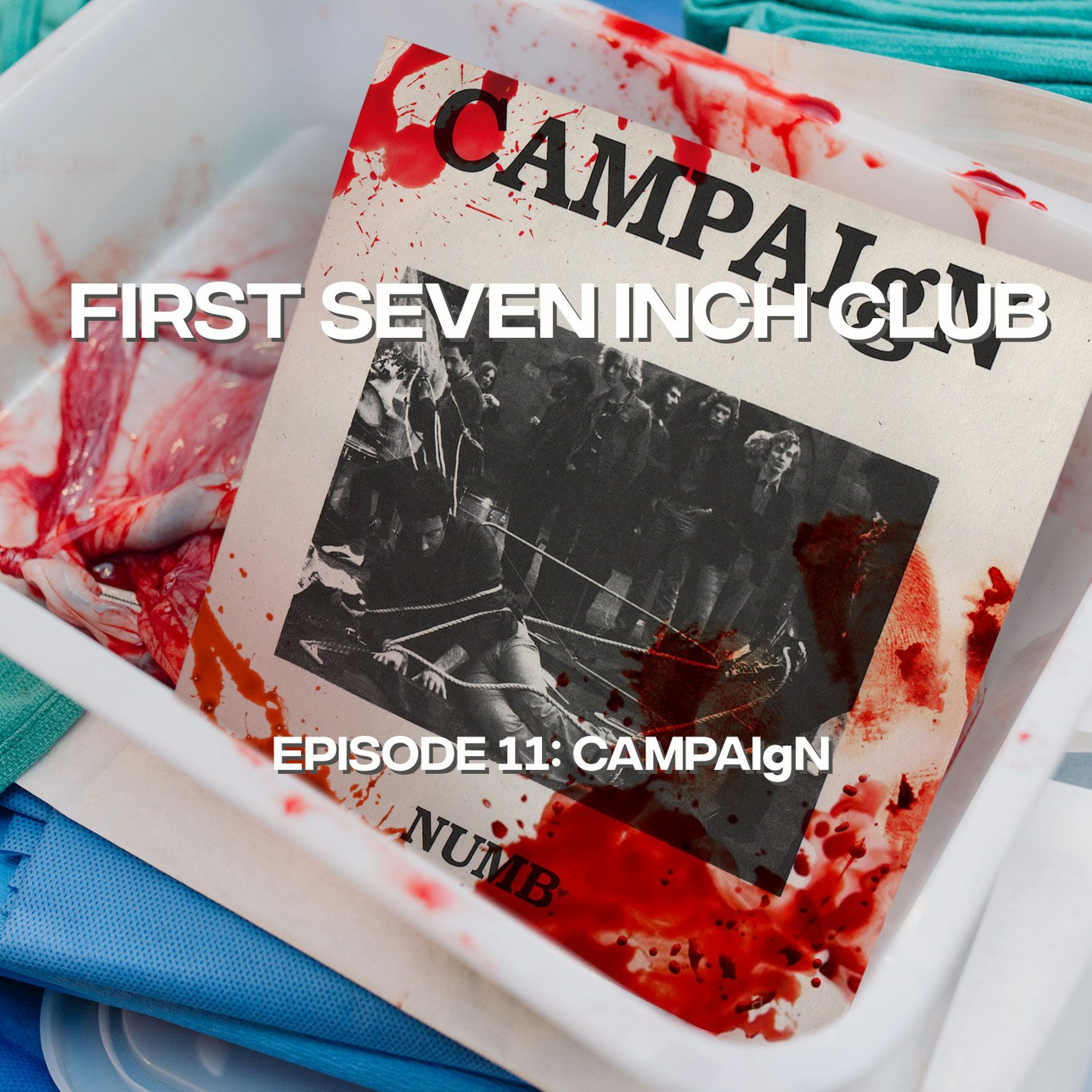 First Seven Inch Club - Episode 11 - CAMPAIgN episode artwork