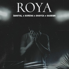 Daniyal x Sorena x Shayea x Sadegh - Roya Remix