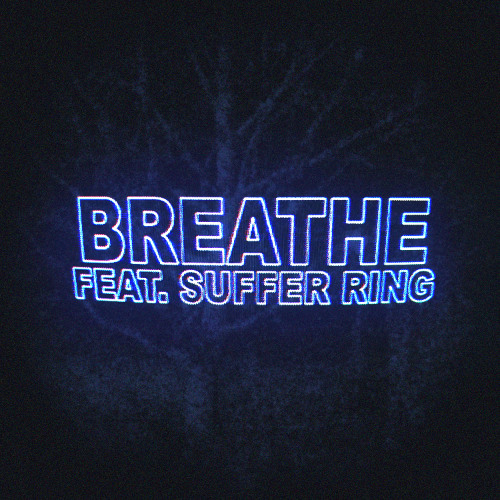 BREATHE (FEAT. SUFFER RING)