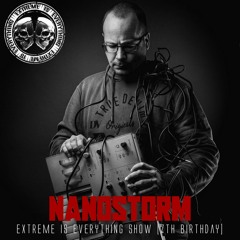 NANOSTORM / EXTREME IS EVERYTHING 7TH BIRTHDAY ON TOXIC SICKNESS / AUGUST / 2023