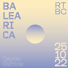 Rayco Santos @ RTBC meets BALEARICA RADIO (25.10.2022)