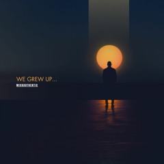 We Grew Up