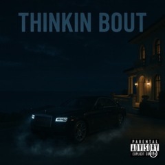 Thinkin Bout