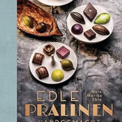 [Access] EPUB 📰 Edle Pralinen handgemacht: 1001 Aromen von Schokolade & Co. (German