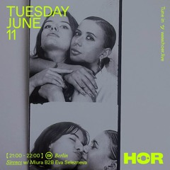 HOR w/Sirenes MIURA b2b Eva Selezneva. June 11/2024