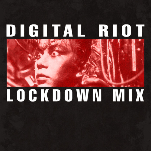 Stream Digital Riot - Lockdown Mix by Digital Riot | Listen online for ...