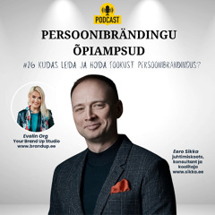 #26 Kuidas leida ja hoida fookust persoonibrändingus? Eero Sikka ja Evelin Org