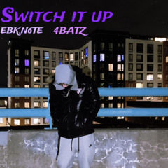 EBK.N6TE (Switch it up) Ft 4Batz Official Audio