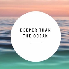 Deeper Than The Ocean