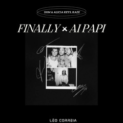 Alicia Keys, SHM, Kaze- Finally x Ai P4pi (Léo Correia Tribal Mix) Free DL