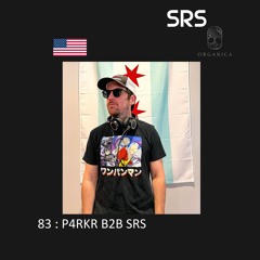 83 : Organica B2B Sessions - P4RKR