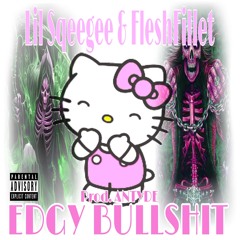 EDGY BULLSHIT! (feat. FleshFillet) [prod. ANTYDE]