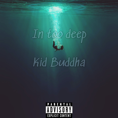 Kid Buddha-In Too Deep