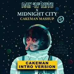 Day 'N' Nite x Midnight City (CakeMan Intro Version)