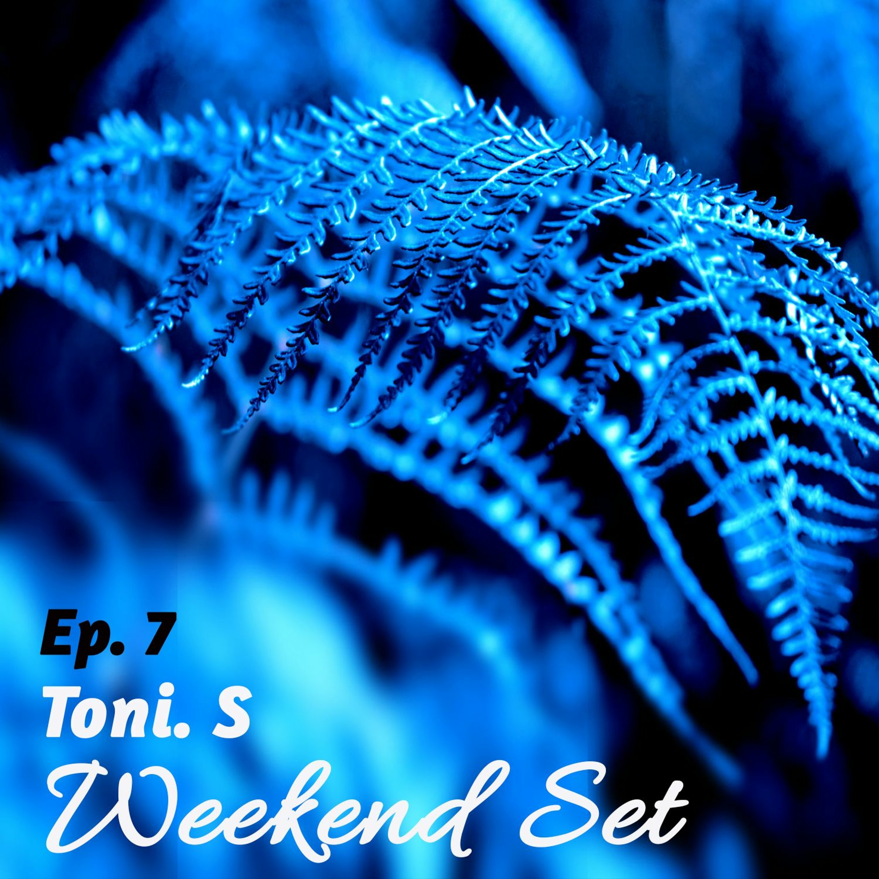 Weekend Set Ep7 // Toni. S episode artwork