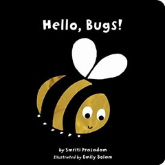 free KINDLE 🖊️ Hello, Bugs! by  Smriti Prasadam &  Emily Bolam EBOOK EPUB KINDLE PDF