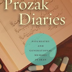 PDF✔read❤online Prozak Diaries: Psychiatry and Generational Memory in Iran
