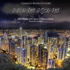 READ EPUB 📔 Hong Kong: The History and Legacy of Asia’s Leading Financial Center by