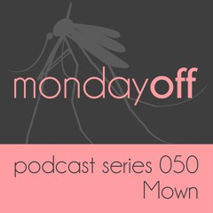MondayOff Podcast Series 050 | Mown
