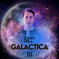 GALACTICA #161 Guest Mix: Ewan Rill