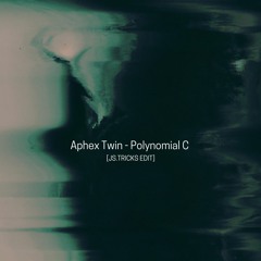 Aphex Twin - Polynomial C (JS.TRICKS EDIT) - [FREE DL]
