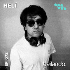Bailando. Ep. 072 | Mixtape by Helí