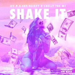 Shake It Ft Shy Glizzy x Chelly the MC