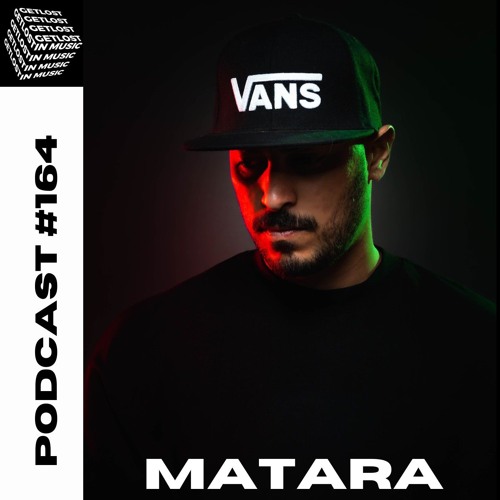 GetLostInMusic - Podcast #164 - MATARA