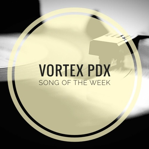 Vortex PDX Song of the Week - Blair Borax