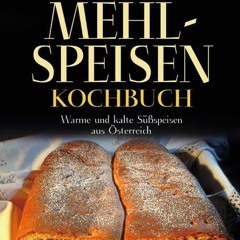 Download Book Free Das große Mehlspeisenkochbuch: Warme und kalte Süßspeisen aus Österreich