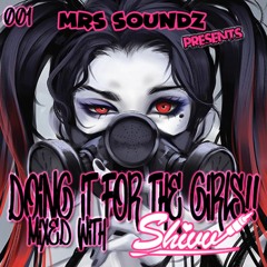 Mrs Soundz & Dj Shivv - DoingItForTheGirls 001