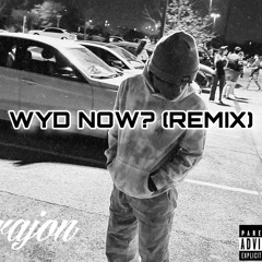 WYD Now? (Remix)