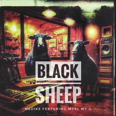MEDIKS | Black Sheep ft Mykl My G