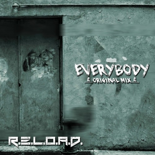 R.E.L.O.A.D. - Everybody (Original Mix) [PREVIEW]