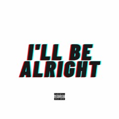 I'll Be Alright produce by rdsmc