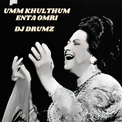 UMM KULTHUM-ENTA OMRI | DJ DRUMZ